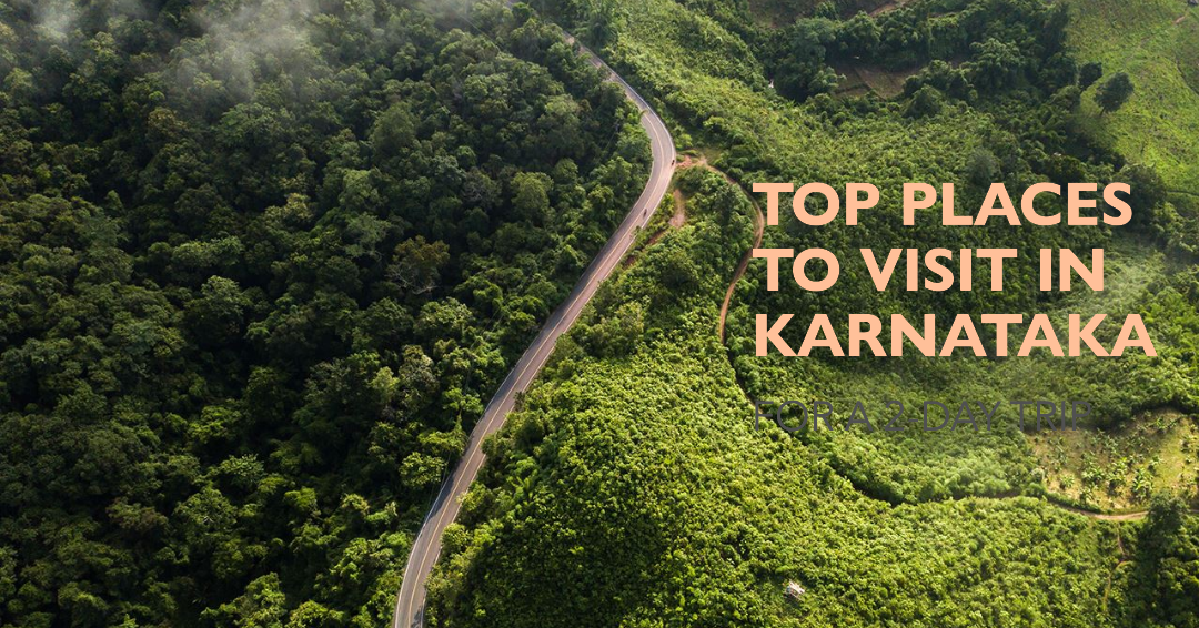 Top Places to visit in Karnataka for 2 days